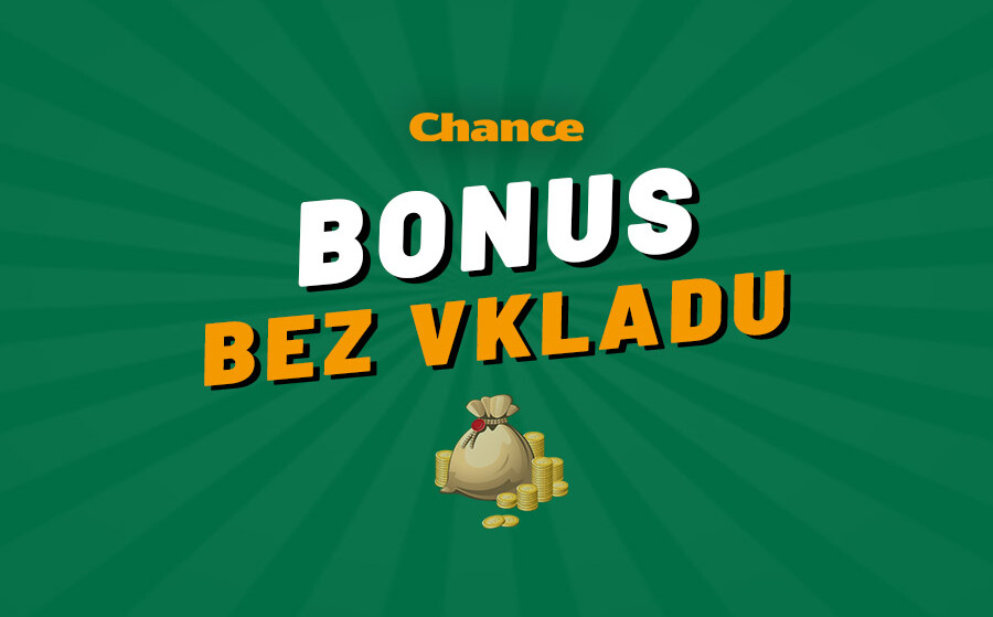 Chance bonus bez vkladu 2022 – Berte bonus zdarma za registraci!